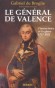 Le Général de Valence - Jean-Baptiste Cyrus Adélaïde de Timbrune de Thiembronne, vicomte puis comte de Valence, dit Valence, est un général de la Révolution française, né à Agen en 1757 et mort en 1822 à Paris - Gabriel de Broglie - Biographie