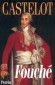 Fouché - (1759-1830) - Joseph Fouché, dit Fouché de Nantes, duc d'Otrante, comte Fouché, est un homme politique français - Ministre de la police sous Louis XVI, le Directoire et l'Empire  - Par André Castelot - Biographie, histoire, France - André CASTELOT
