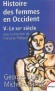 Histoire des femmes en Occident - T5 - Le XXe siècle - On est frappé par le tragique et le grandiose de leurs existences. -  Par Georges Duby , Michelle Perrot  - Histoire, Monde - Georges DUBY