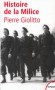Histoire de la Milice - Sous la conduite de son fondateur Joseph Darnand, la Milice s'est voulue le fer de lance de Vichy - Pierre Giolitto - Histoire, France, guerre de 1939 à 1945 - Pierre GIOLITTO