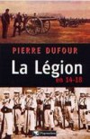 La Légion en 14-18 - DUFOUR Pierre - Libristo