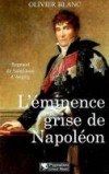 L'éminence grise de Napoléon - BLANC Olivier - Libristo