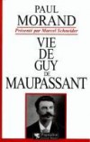 Vie de Guy de Maupassant - Henry-René-Albert-Guy de Maupassant  (1850-1893) - écrivain français - MORAND PAUL - Biographie - MORAND Paul - Libristo