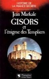 Gisors et l'énigme des Templiers - MARKALE Jean - Libristo