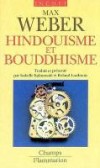 Hindouisme et Bouddhisme - Etude des religions:  protestantisme, confucianisme,  taoïsme, et  judaïsme. Paru en 1916-1917 - Max Weber - Sociologie, religions - WEBER Max - Libristo