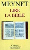 Lire la Bible - Œuvre d'une multitude d'auteurs, écrite en trois langues, l'hébreu, l'araméen et le grec, sa composition s'est étendue sur plus d'un millénaire.  - Roland Meynet - Religions - MEYNET Roland - Libristo