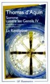 Somme contre les Gentils - T4 - La Révélation - Il faut  prouver  les vérités par l'autorité des saintes Ecritures, et non par la raison naturelle. - Saint Thomas d'Aquin - Philosophie, religion, christianisme - Saint d'Aquin Thomas - Libristo