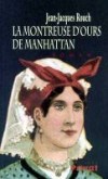 La montreuse d'ours de Manhattan - En 1894 Émilienne Pujol quitte la France et les Pyrénées pour  se fondre dans ce pays jeune où tout semble possible... - Jean-Jacques Rouch - Roman historique - ROUCH Jean-Jacques - Libristo