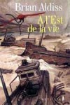 A l'Est de la vie - ALDISS Brian - Libristo