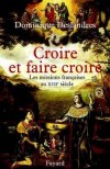 Croire et faire croire - DESLANDRES Dominique - Libristo