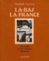 Là-bas la France - FECHNER Elisabeth - Libristo