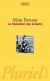 La libération des enfants  -  RENAUT Alain  -   Philosophie - RENAUT Alain - Libristo