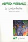 Le vaudou haïtien -  Alfred Métraux -  Religion, croyances