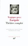 Théâtre complet de Euripide - Tragiques Grecs - - EURIPIDE - Libristo