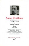 Oeuvres d'Anton Tchékhov  - T1 - Théâtre complet, - Récits 1882-1886 - Collection de la Pléiade - TCHEKHOV - Libristo