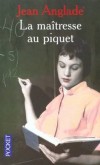 La maîtresse au piquet - Frédérique, dit Fredo, a vécu son enfance au contact des poseurs de la SNCF comme l'était son père- ANGLADE JEAN  - Roman, terroir, Auvergne, France - Anglade Jean - Libristo