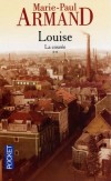La Courée -  T2 -  Louise -  Louise est la petite fille de Constance, Le récit de la vie de Louise commence en 1900.- ARMAND MARIE-PAUL  - Roman, terroir, Picardie - ARMAND Marie-Paul - Libristo