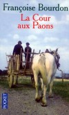 La Cour aux Paons -  Le quotidien d'une petite ville du Nord au début du XXème siècle. - Le Boulonnais est un étrange pays, rural et maritime - Françoise Bourdon -  Roman, terroir, Nord, Picardie, France, Europe - Bourdon Françoise - Libristo