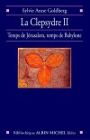 La Clepsydre T2 - Temps de Jérusalem, temps de Babylone - GOLDBERG Sylvie Anne - Libristo