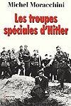  Les troupes spéciales d'Hitler. - les Einsatzgruppen  -  1 250 000 personnes furent massacrées par les Einsatzgruppen commandés par Himmler - Michel Moracchini -  Histoire, guerre - MORACCHINI Michel - Libristo