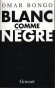 Blanc comme nègre - Entretiens avec Airy Routier  - El Hadj Omar Bongo Ondimba (1935/2009) - deuxième président de la République gabonaise de 1967 jusqu'à sa mort - Omar Bongo - Autobiographie