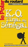 KO final au Sénégal  -  MERCADO Patrick  -  Policier - Le routard - MERCADO Patrick - Libristo