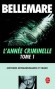 L'année criminelle T1  - Pierre Bellemare