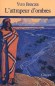 L'attrapeur d'ombres  - C'est un Indien de la tribu des Nez Percés. Partout en Amérique il attend Yves Berger, le guide dans ses voyages, - Yves Berger - Roman - Yves BERGER