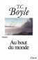 Au bout du monde - l'aventure des immigrants hollandais qui peuplèrent la vallée de l'Hudson. - T-C Boyle - Roman historique - T. C. Boyle