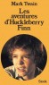ALes aventures de Huckleberry Finn - Les aventures de l'enfant Huck, de l'esclave noir Jim et du bon Tom - Mark Twain - Roman, jeunesse, à partir de 12 ans - Mark TWAIN