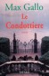 Le Condottière - On l'appelle le Condottière. Il vit au bord du lac de Côme, non loin de Dongo - Max Gallo -  Roman - Max Gallo