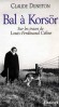 Bal à Korsör - Sur les traces de Louis-Ferdinand Céline. Avant que la page soit tournée, et le siècle. Céline était revenu en France en 1951, après l'exil au Danemark. - Littérature, biographie, écrivain - Claude DUNETON
