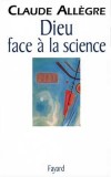 Dieu face à la science - Allègre Claude - Libristo