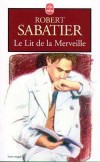 Le Lit de la Merveille - SABATIER Robert - Libristo