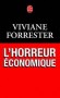  L'horreur économique   -  Un livre fondateur. Ce livre lance un grand débat - Viviane Forrester  -  Economie - Viviane FORRESTER