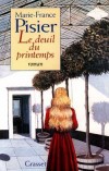 Le deuil du printemps - L'héroïne de ce roman est la fille d'un homme politique prestigieux, et l'épouse d'un jeune loup déjà ministre, promis à un avenir fulgurant. - Marie-France Pisier - Roman - PISIER Marie-France - Libristo