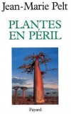 Plantes en péril - Chaque jour, des espèces animales et végétales nous quittent - Jean-Marie Pelt -  Ecologie, sciences de la terre - Pelt Jean-Marie - Libristo