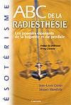 ABC de la Radiesthésie - Apprendre à mesurer votre sensibilité radiesthésique personnelle, en vous livrant chez vous à une série de tests faciles; - Jean-Louis Crozier, Jacques Mandorla -  - MANDORLA Jacques, CROZIER J. L. - Libristo