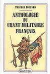 Anthologie du chant militaire français -  Les chants de tous les régiments -  BOUZARD Thierry  -  Musique, chant - BOUZARD Thierry - Libristo