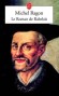 Le roman de Rabelais  - François Rabelais  (1483-1553) - Prêtre catholique évangélique, médecin et écrivain humaniste français de la Renaissance - Michel Ragon - Biographie - Michel RAGON