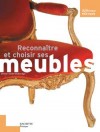 Reconnaître et choisir ses meubles - Illustré de nombreuses photos. Identifier historiquement et  apprécier la valeur des meubles - Olivier Collin du Bocage - Meubles, antiquités, brocantes - Du BOCAGE Olivier Colin - Libristo