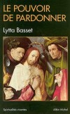 Le pouvoir de pardonner  - Basset Lytta - Libristo