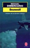 Seawolf la mission de la dernière chance - DIMERCURIO Michael - Libristo