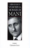 Monsieur Mani - YEHOSHUA Avraham B. - Libristo