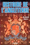 Histoire de l'Angleterre - Des premiers établissements humains au Néolitique jusqu'à  nos jours - Roland Marx -  Histoire - MARX Roland - Libristo