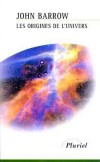 Les origines de l'univers -  BARROW John D.  -  Science, astronomie - BARROW John D. - Libristo