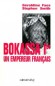 Bokassa Ier un empereur français - Jean-Bedel Bokassa (1921-1996) - Président de la République centrafricaine (1966-1976), autoproclamé empereur sous le nom de Bokassa Ier (1976-1979).Géraldine Faes, Stephen Smith - Biographie, 