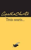 Trois souris -  Dans l'obscurité d'une maison endormie, un cri déchire le silence... Un crime vient d'être commis... -  Agatha Christie -  Policier - Christie Agatha - Libristo