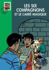 Les six compagnons - Les six Compagnons et le carré magique  - Paul-Jacques Bonzon -  Roman, jeunesse, 10 ans - BONZON Paul-Jacques - Libristo