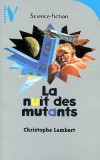 La nuit des mutants - An 2068. Dans une prison spatiale, c'est le drame : des détenus se transforment en mutants invincibles et meurtriers - Christophe Lambert, Manchu - Science fiction - LAMBERT Christophe - Libristo